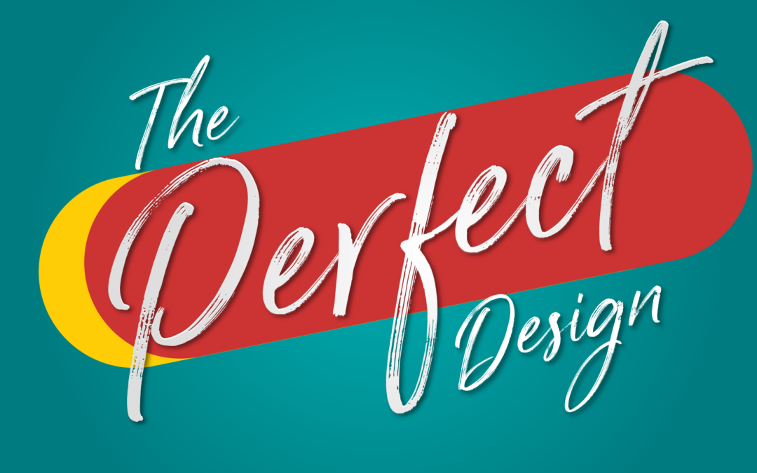 Creating The “Perfect” Design