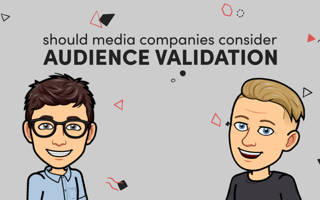 Should Media Companies Consider Audience Validation?