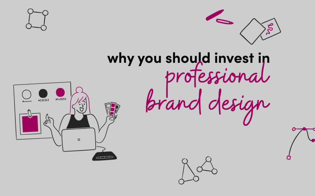 Why You Should Invest in Professional Brand Design